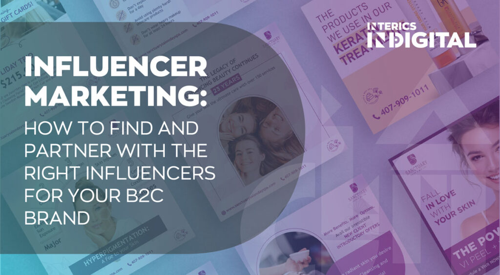 Influencer Marketing: How to Find and Partner with the Right Influencers for Your B2C Brand