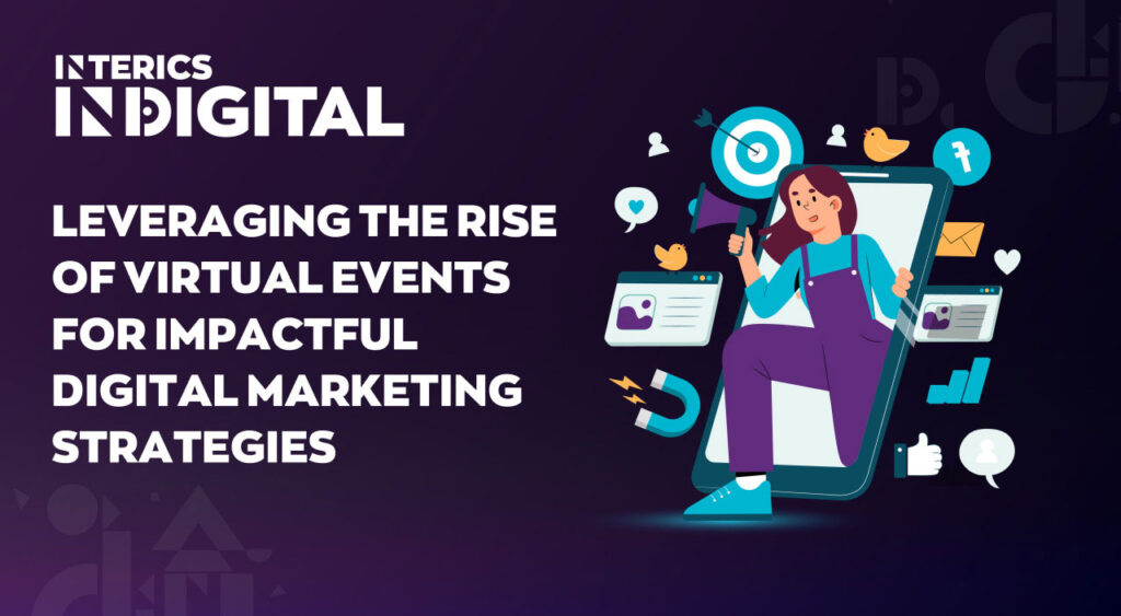 Leveraging The Rise of Virtual Events For ImpactfulDigital Marketing Strategies